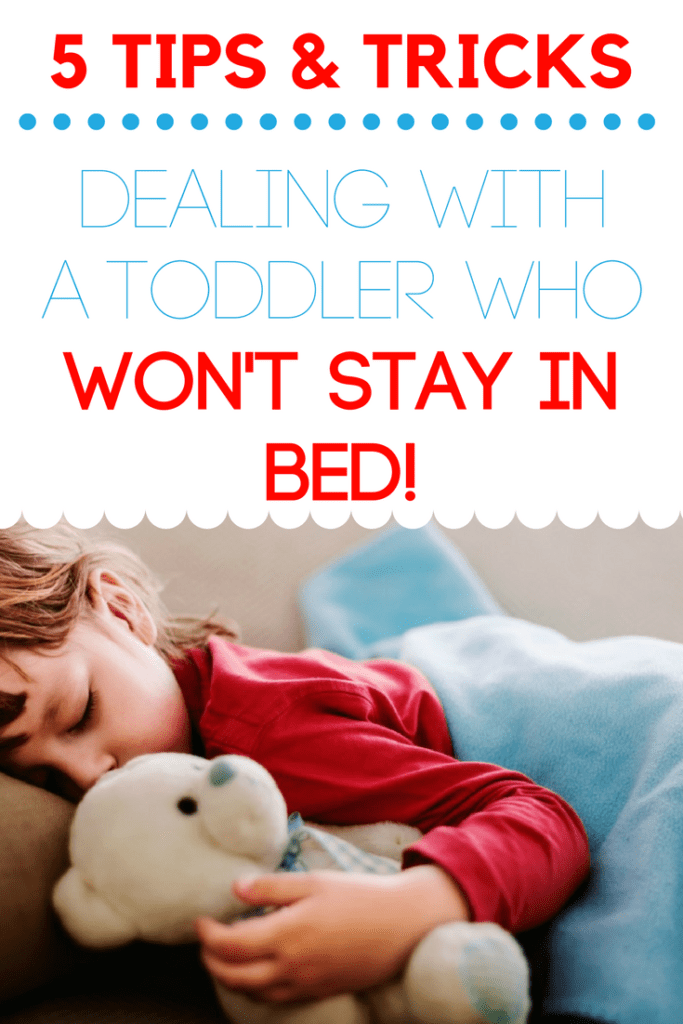 5 tips for dealing with a toddler who won’t stay in bed
